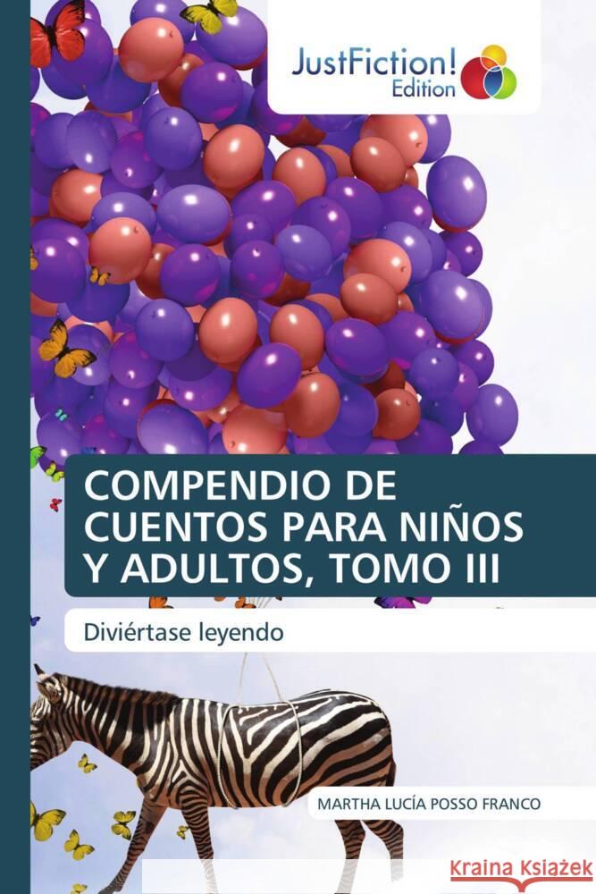 COMPENDIO DE CUENTOS PARA NIÑOS Y ADULTOS, TOMO III Posso Franco, Martha Lucía 9786202489898