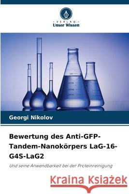 Bewertung des Anti-GFP-Tandem-Nanokörpers LaG-16-G4S-LaG2 Nikolov, Georgi 9786202491242