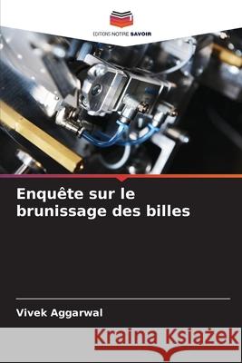 Enquête sur le brunissage des billes Aggarwal, Vivek 9786202491655