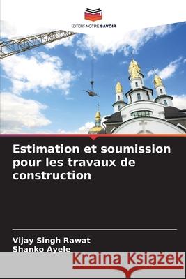 Estimation et soumission pour les travaux de construction Rawat, Vijay Singh, Ayele, Shanko 9786202492645