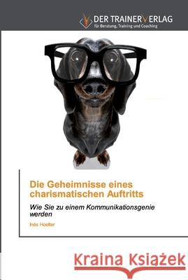 Die Geheimnisse eines charismatischen Auftritts Inés Hoelter 9786202494250