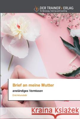 Brief an meine Mutter Enid Artursdottir 9786202494588 Trainerverlag