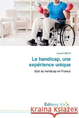 Le handicap, une experience unique Laurent Simon   9786202495172 Editions Vie