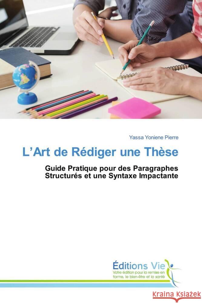 L'Art de Rédiger une Thèse YONIENE Pierre, Yassa 9786202495486