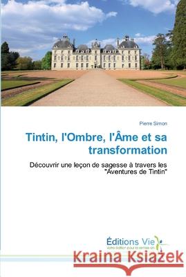 Tintin, l'Ombre, l'Âme et sa transformation Simon, Pierre 9786202495653 Éditions Vie