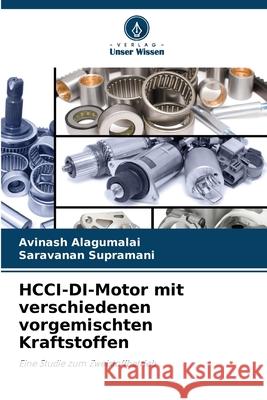 HCCI-DI-Motor mit verschiedenen vorgemischten Kraftstoffen Alagumalai, Avinash, supramani, Saravanan 9786202496315