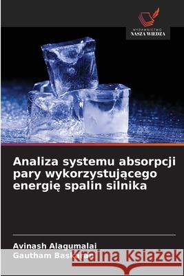 Analiza systemu absorpcji pary wykorzystujacego energie spalin silnika Alagumalai, Avinash, Baskaran, Gautham 9786202496360