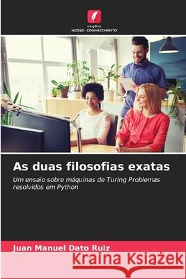As duas filosofias exatas Dato Ruiz, Juan Manuel 9786202496476