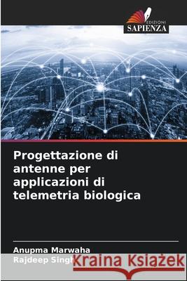 Progettazione di antenne per applicazioni di telemetria biologica Marwaha, Anupma, Singh, Rajdeep 9786202497282
