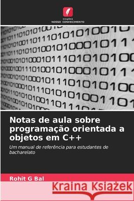 Notas de aula sobre programação orientada a objetos em C++ G Bal, Rohit 9786202498364 Edições Nosso Conhecimento