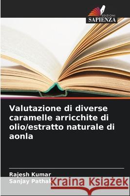 Valutazione di diverse caramelle arricchite di olio/estratto naturale di aonla Kumar, Rajesh, Pathak, Sanjay 9786202498852