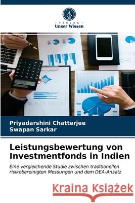 Leistungsbewertung von Investmentfonds in Indien Priyadarshini Chatterjee Swapan Sarkar 9786202501019