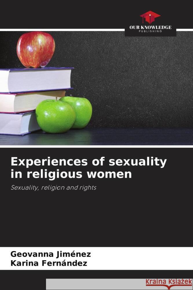 Experiences of sexuality in religious women Jiménez, Geovanna, Fernández, Karina 9786202502948