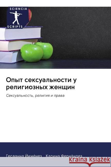 Opyt sexual'nosti u religioznyh zhenschin : Sexual'nost', religiq i prawa Jiménez, Geowanna; Fernández, Karina 9786202502979 Sciencia Scripts