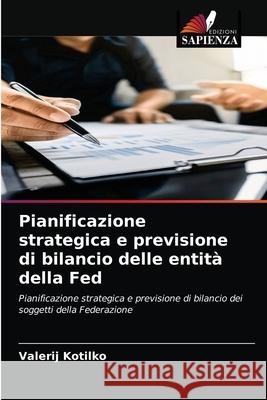 Pianificazione strategica e previsione di bilancio delle entità della Fed Kotilko, Valerij 9786202503303