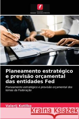 Planeamento estratégico e previsão orçamental das entidades Fed Kotilko, Valerij 9786202503327