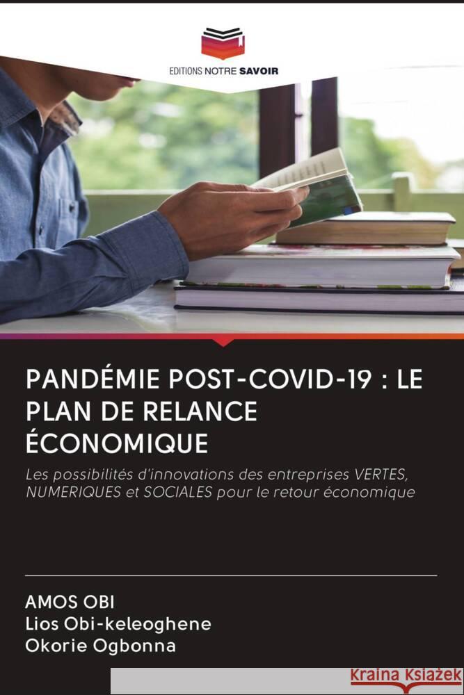 PANDÉMIE POST-COVID-19 : LE PLAN DE RELANCE ÉCONOMIQUE Obi, Amos, Obi-keleoghene, Lios, Ogbonna, Okorie 9786202505437 Editions Notre Savoir