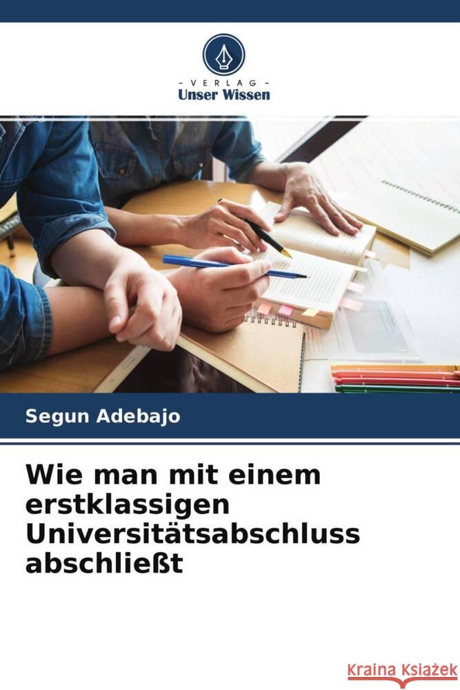 Wie man mit einem erstklassigen Universitätsabschluss abschließt Adebajo, Segun 9786202507196 Verlag Unser Wissen