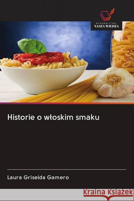 Historie o wloskim smaku Gamero, Laura Griselda 9786202507578 Wydawnictwo Bezkresy Wiedzy