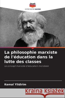 La philosophie marxiste de l'éducation dans la lutte des classes Yildirim, Kemal 9786202510936 Editions Notre Savoir