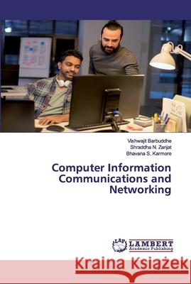 Computer Information Communications and Networking Barbuddhe, Vishwajit; Zanjat, Shraddha N.; Karmore, Bhavana S. 9786202511049