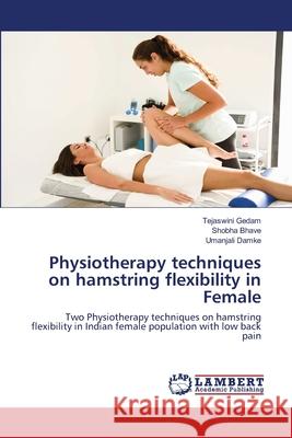 Physiotherapy techniques on hamstring flexibility in Female Gedam, Tejaswini 9786202511179 LAP Lambert Academic Publishing