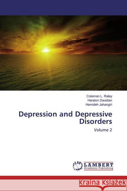 Depression and Depressive Disorders : Volume 2 Raley, Coleman L.; Davidian, Haraton; Jahangiri, Hamideh 9786202511223