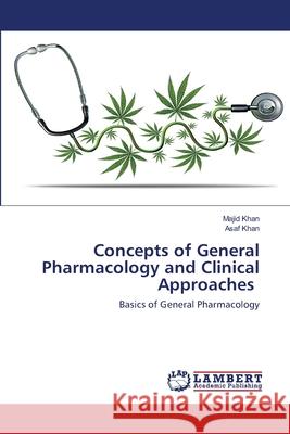 Concepts of General Pharmacology and Clinical Approaches Khan, Majid 9786202511520