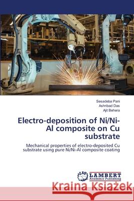 Electro-deposition of Ni/Ni-Al composite on Cu substrate Pani, Sesadeba 9786202511940 LAP Lambert Academic Publishing