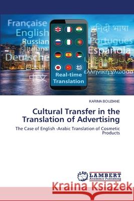 Cultural Transfer in the Translation of Advertising Bouziane, Karima 9786202512329