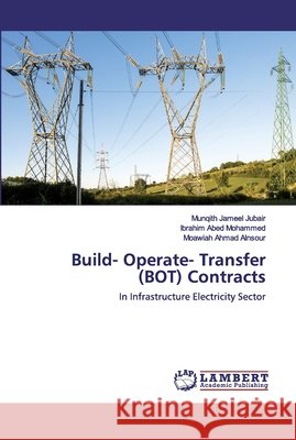 Build- Operate- Transfer (BOT) Contracts Jubair, Munqith Jameel 9786202513562