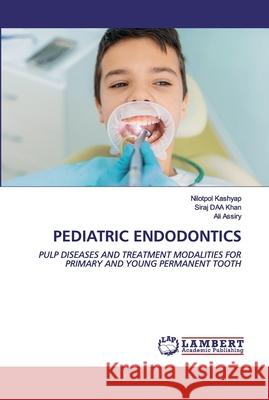 Pediatric Endodontics Kashyap, Nilotpol 9786202513739 LAP Lambert Academic Publishing