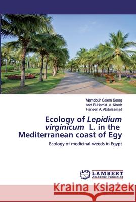 Ecology of Lepidium virginicum L. in the Mediterranean coast of Egy Mamdouh Salem Serag, Abd El-Hamid a Khedr, Haneen A Abdulsamad 9786202513814