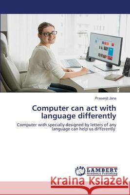 Computer can act with language differently Jana, Prasenjit 9786202513975