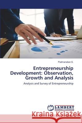 Entrepreneurship Development: Observation, Growth and Analysis S, Padmanaban 9786202514101 LAP Lambert Academic Publishing