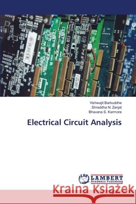 Electrical Circuit Analysis Barbuddhe, Vishwajit; Zanjat, Shraddha N.; Karmore, Bhavana S. 9786202514910 LAP Lambert Academic Publishing
