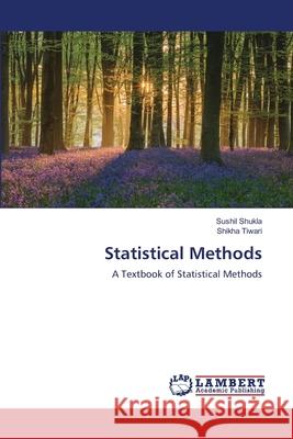 Statistical Methods Shukla, Sushil 9786202515153 LAP Lambert Academic Publishing