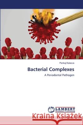 Bacterial Complexes Pankaj Kalasva 9786202515627 LAP Lambert Academic Publishing