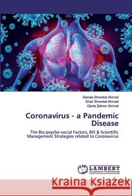 Coronavirus - a Pandemic Disease Showkat Ahmad, Ganaie 9786202515948