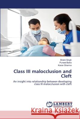 Class III malocclusion and Cleft Singh, Shalvi 9786202515993 LAP Lambert Academic Publishing