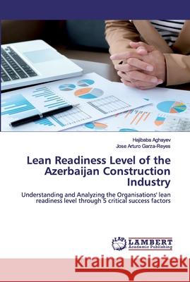 Lean Readiness Level of the Azerbaijan Construction Industry Aghayev, Hajibaba 9786202516020 LAP Lambert Academic Publishing