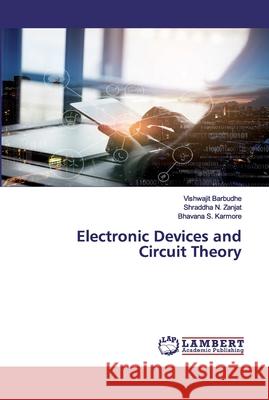 Electronic Devices and Circuit Theory Barbudhe, Vishwajit; Zanjat, Shraddha N.; Karmore, Bhavana S. 9786202516037 LAP Lambert Academic Publishing