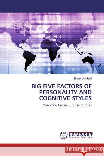 BIG FIVE FACTORS OF PERSONALITY AND COGNITIVE STYLES : Overview Cross-Cultural Studies Khalil, Elham A. 9786202516136 LAP Lambert Academic Publishing