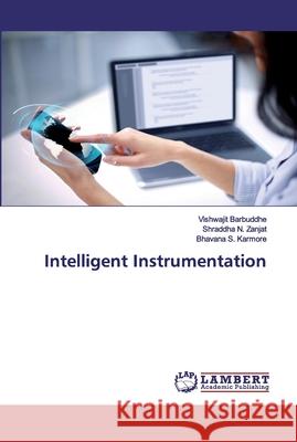 Intelligent Instrumentation Barbuddhe, Vishwajit; Zanjat, Shraddha N.; Karmore, Bhavana S. 9786202516532