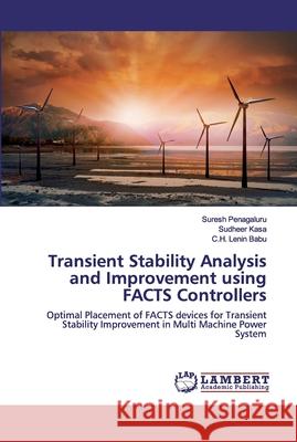 Transient Stability Analysis and Improvement using FACTS Controllers Penagaluru, Suresh 9786202516563 LAP Lambert Academic Publishing