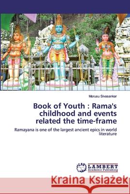 Book of Youth: Rama's childhood and events related the time-frame Sivasankar, Morusu 9786202516570 LAP Lambert Academic Publishing