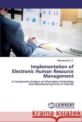 Implementation of Electronic Human Resource Management S. K., Manivannan 9786202516709 LAP Lambert Academic Publishing