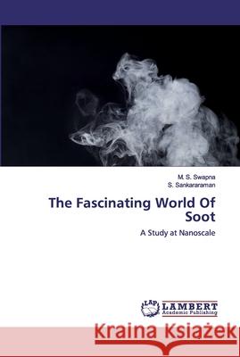 The Fascinating World Of Soot Swapna, M. S. 9786202516914 LAP Lambert Academic Publishing