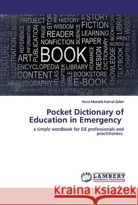 Pocket Dictionary of Education in Emergency Kamal Zafari, Nurul Mostafa 9786202517102 LAP Lambert Academic Publishing
