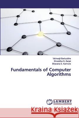 Fundamentals of Computer Algorithms Barbuddhe, Vishwajit; Zanjat, Shraddha N.; Karmore, Bhavana S. 9786202517126 LAP Lambert Academic Publishing